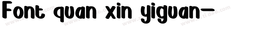Font quan xin yiguan字体转换